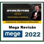 Operação Penal 2022 - Parte Geral e Especial - (MEGE 2022)  - Isolada